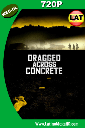 Dragged Across Concrete (2018) Latino HD WEB-DL 720P ()